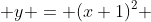  y = (x+1)^2 