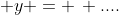  y = \, ....