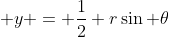  y = \frac{1}{2} r\sin \theta