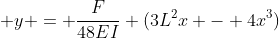 y = \frac{F}{48EI} (3L^{2}x - 4x^{3})