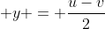  y = \frac{u-v}{2}