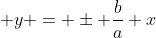  y = \pm \frac{b}{a} x