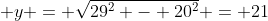  y = \sqrt{29^2 - 20^2} = 21