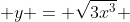  y = \sqrt{3x^3} 