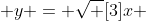  y = \sqrt [3]{x} 