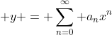  y = \sum_{n=0}^\infty a_nx^n