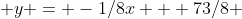  y = -1/8x + 73/8 