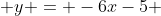  y = -6x-5 