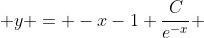  y = -x-1+\frac{C}{e^{-x}} 