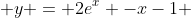  y = 2e^x -x-1 