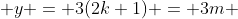  y = 3(2k+1) = 3m 