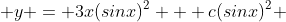  y = 3x(sinx)^2 + c(sinx)^2 