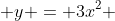  y = 3x^2 