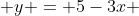  y = 5-3x 