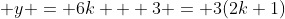  y = 6k + 3 = 3(2k+1)