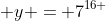  y = 7^{16 }