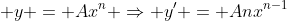  y = Ax^{n} \Rightarrow y' = Anx^{n-1}