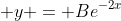  y = Be^{-2x}