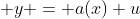  y = a(x) u