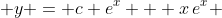  y = c e^x + x\,e^x 
