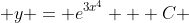  y = e^{3x^{4}} + C 