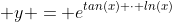  y = e^{tan(x) \cdot ln(x)}