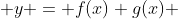  y = f(x) g(x) 