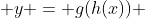  y = g(h(x)) 