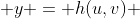 y = h(u,v) 
