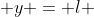  y = l 