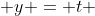 y = t 
