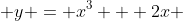  y = x^3 + 2x 