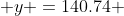  y =140.74 