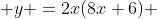  y =2x(8x+6) 