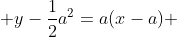  y-\frac{1}{2}a^{2}=a(x-a) 