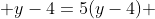  y-4=5(y-4) 