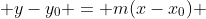  y-y_0 = m(x-x_0) 