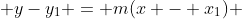  y-y_1 = m(x - x_1) 