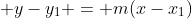  y-y_1 = m(x-x_1)