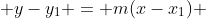  y-y_1 = m(x-x_1) 