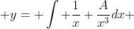  y= \int \frac{1}{x}+\frac{A}{x^3}dx 