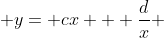  y= cx + \frac{d}{x} 