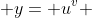  y= u^{v} 