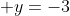  y=-3