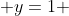  y=1 