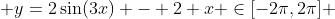  y=2\sin(3x) - 2 x \in[-2\pi,2\pi] 