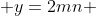  y=2mn 