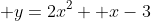  y=2x^2 +x-3