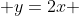  y=2x 