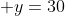  y=30
